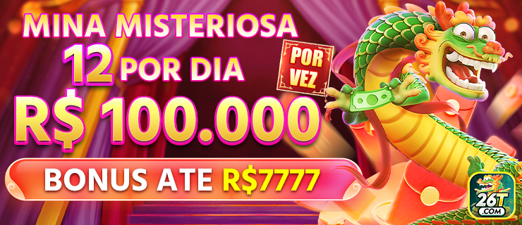 MINA MISTERIOSA 12 POR DIA R$ 100.000 BONUS ATE R$7777